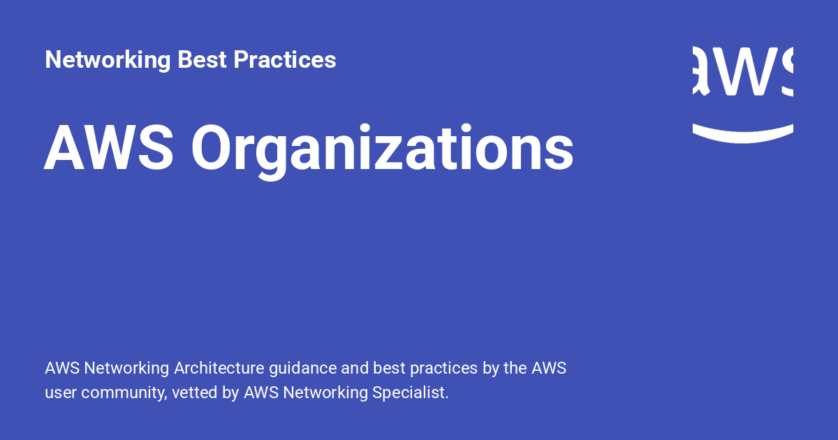 AWS Organizations - Networking Best Practices